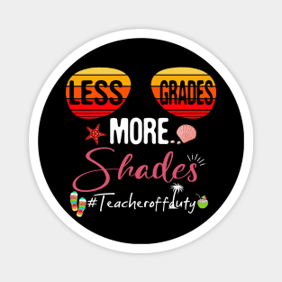 Summer Less Grades More Shades Teacher Off Duty Magnet